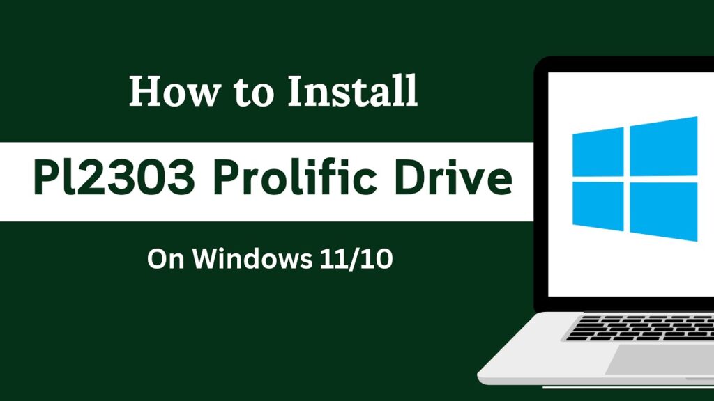 How To Install Pl2303 (Prolific) Driver On Windows 11 [2023]