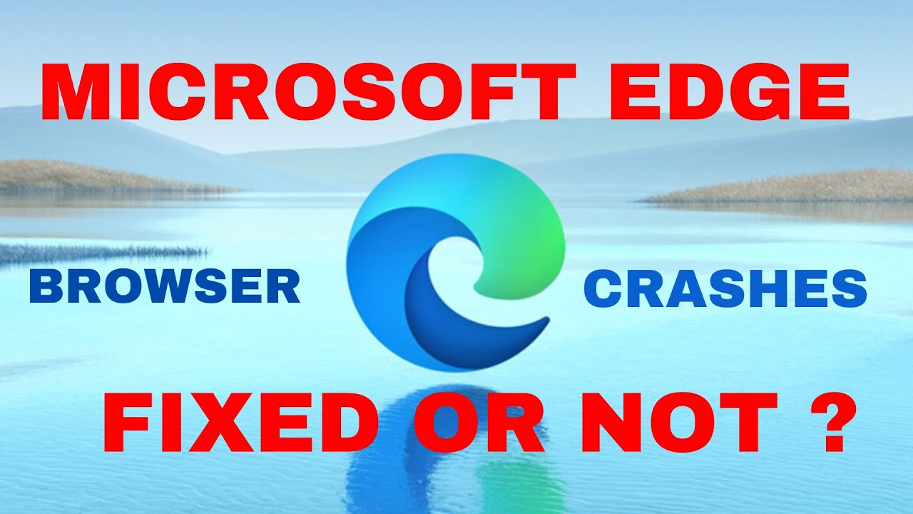 Microsoft Edge Browser Hangs, Freezes, Crashes or Is Not Working FIX