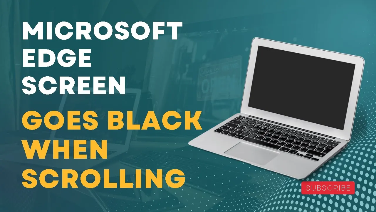 Microsoft Edge Screen Goes Black When Scrolling || Fix Black Screen Issue in Microsoft Edge browser