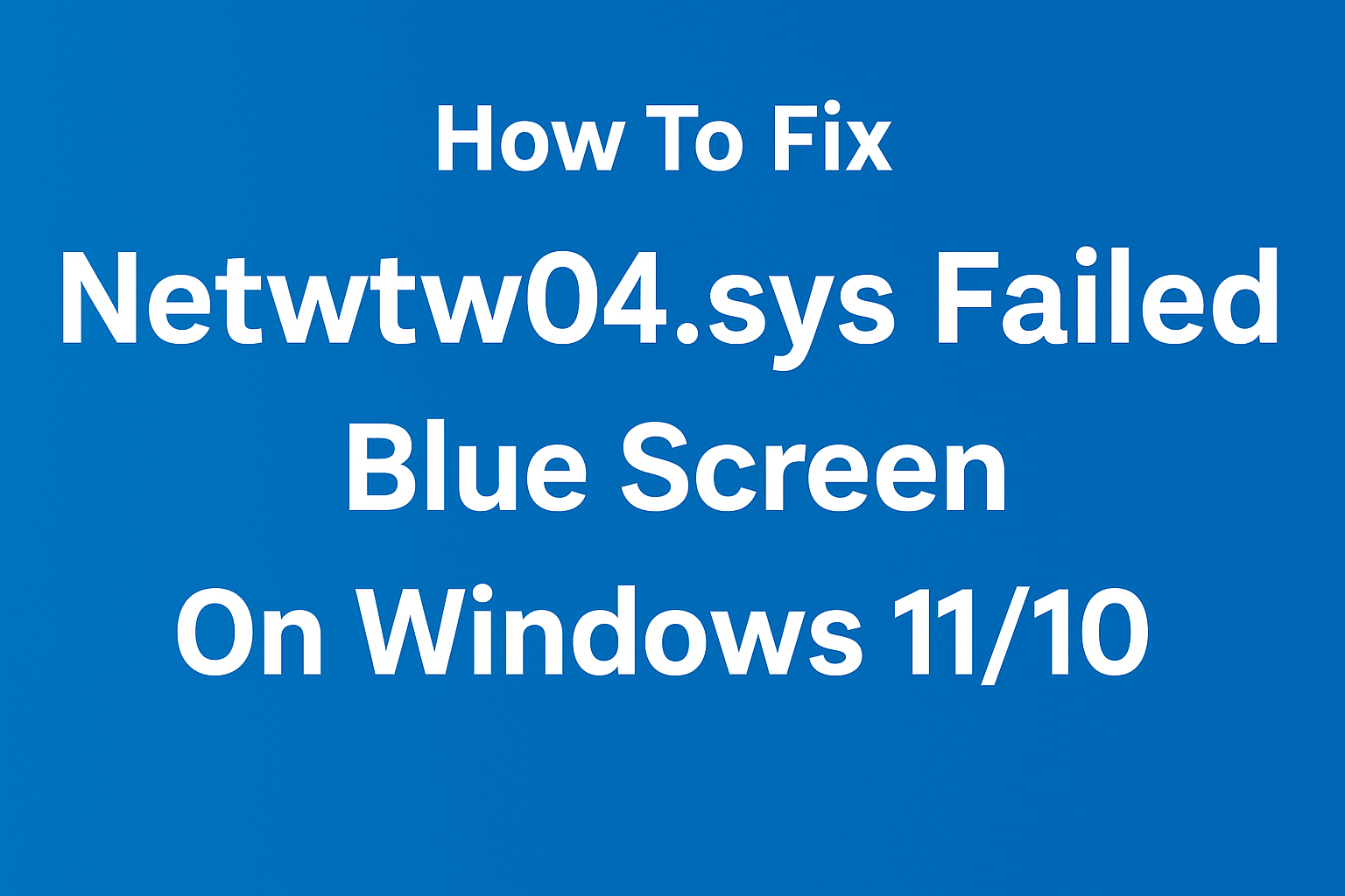 Netwtw04.sys Failed Blue Screen