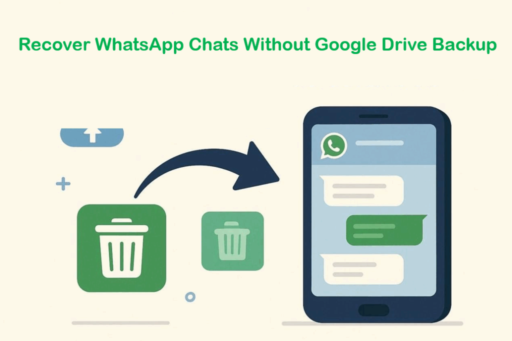 Recover WhatsApp Chats Without Google Drive Backup