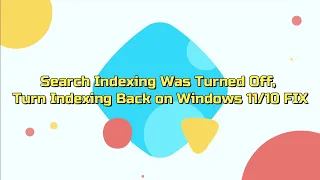 Search Indexing Was Turned Off, Turn Indexing Back on Windows 11/10 FIX