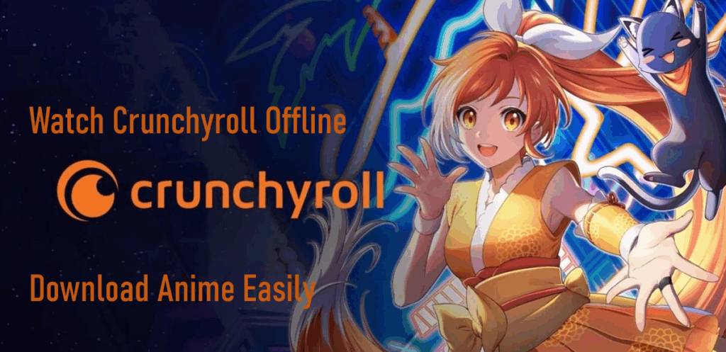 Watch Crunchyroll Offline