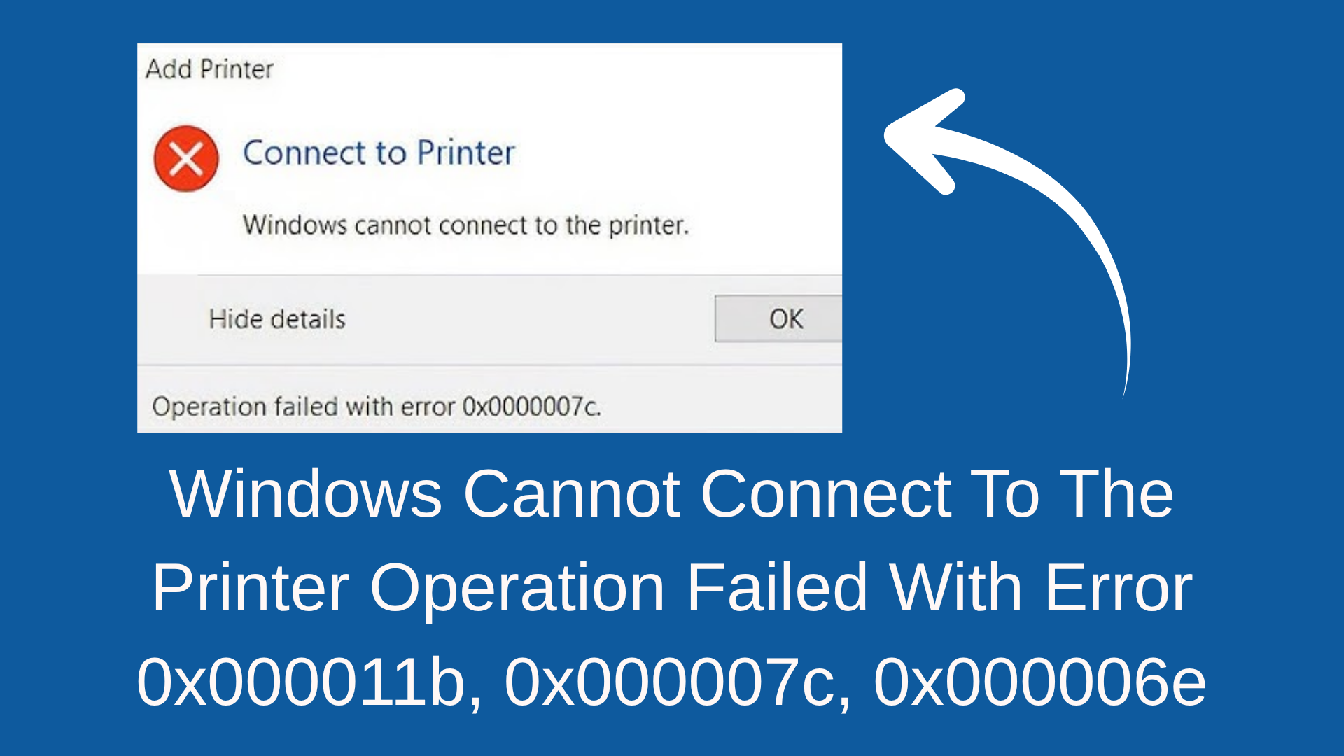 Windows Cannot Connect To The Printer Operation Failed With Error 0x000011b, 0x000007c, 0x000006e