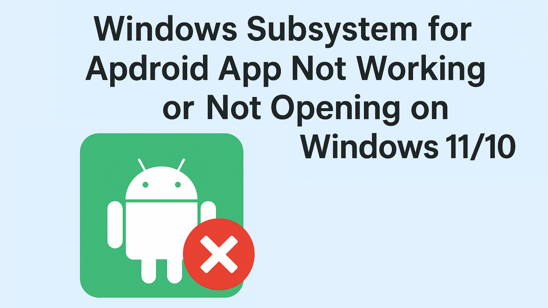 Windows Subsystem for Android App Not Working or Not Opening on Windows 11/10