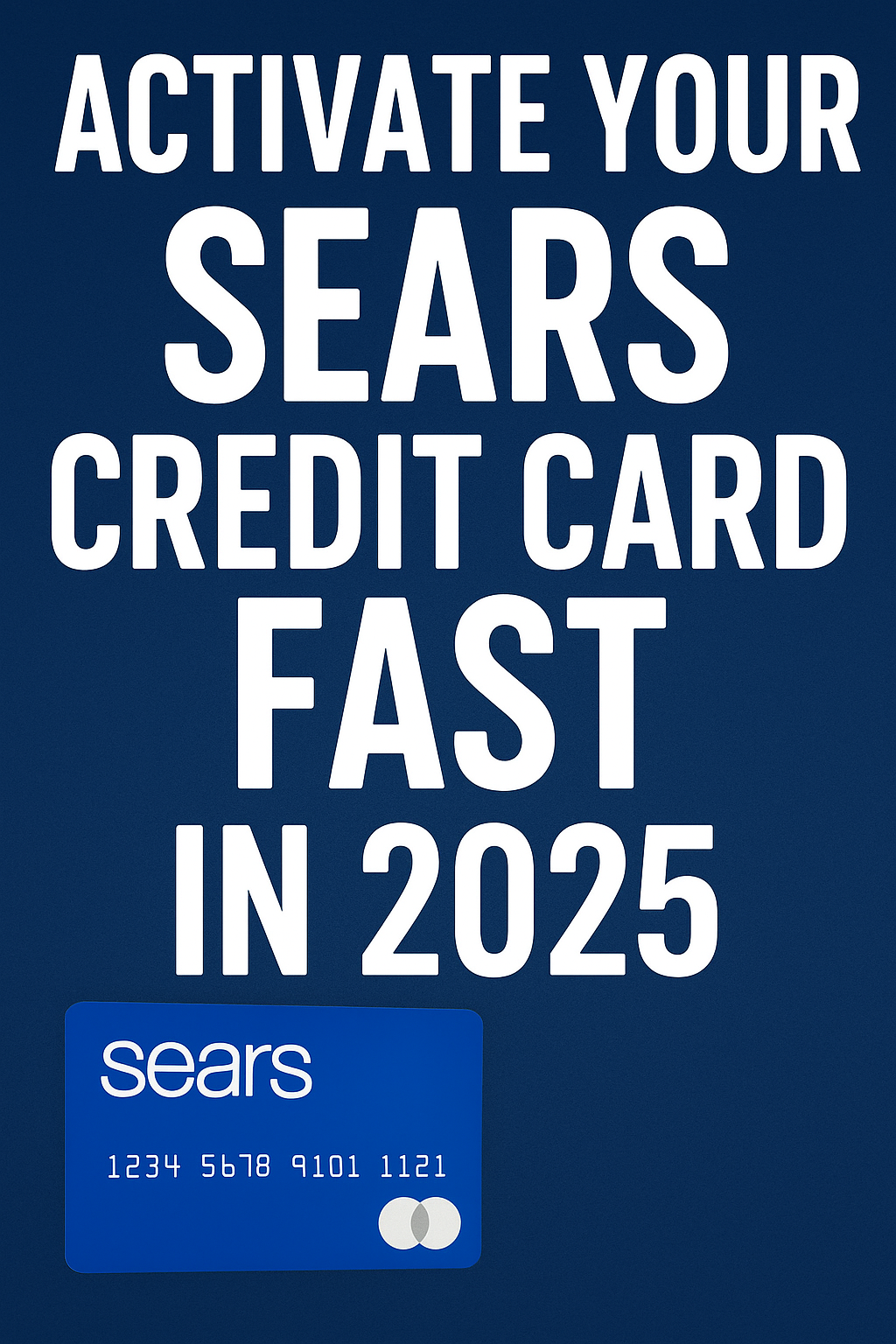 Activate Your Sears Credit Card FAST in 2025