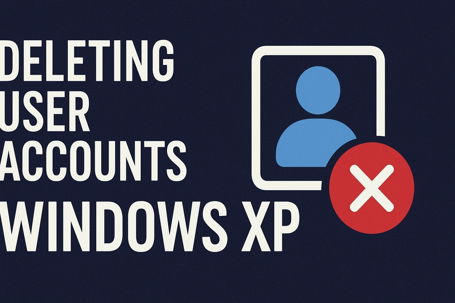 Deleting User Accounts