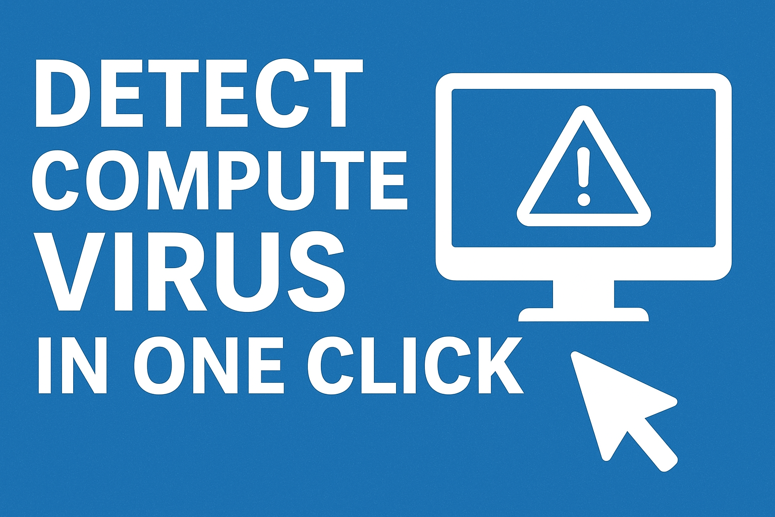 Detect computer virus in one click