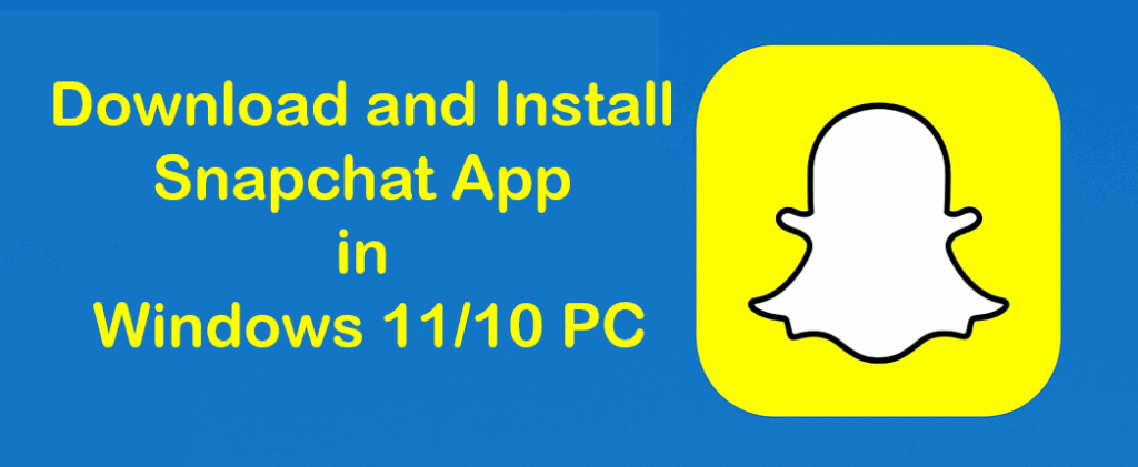 Download and Install Snapchat App in Windows