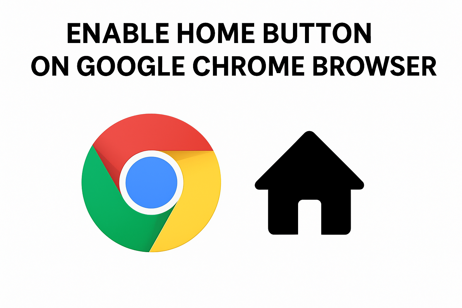 Enable Home Button on Google Chrome Browser