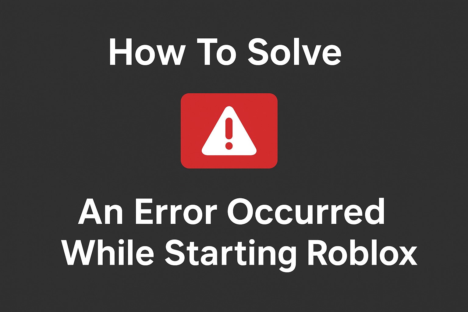 Error Occurred While Starting Roblox