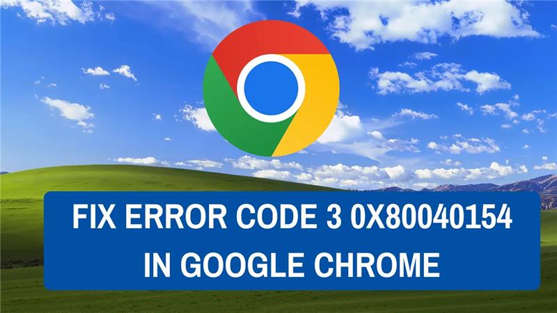Fix Error Code 3 0x80040154 in Google Chrome