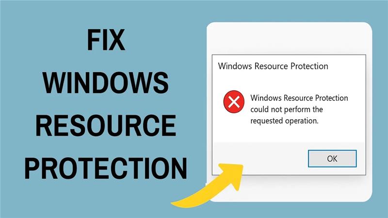 Fix Windows Resource Protection Could Not Perform the Requested Operation