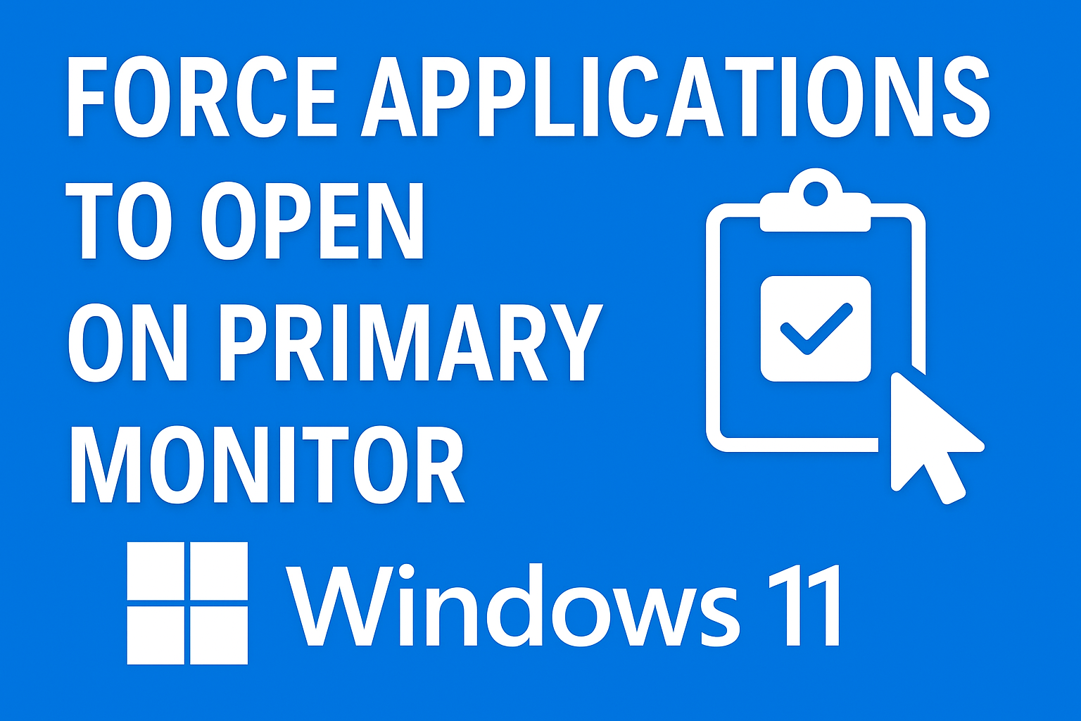 Force Applications to Open on Primary Monitor