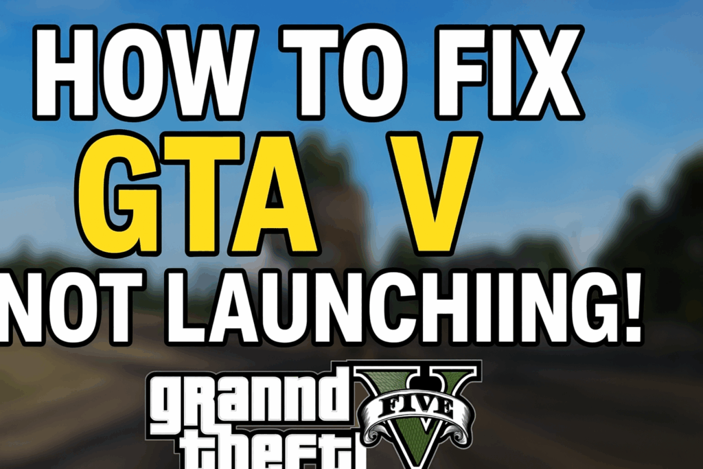 GTA V Not Launching