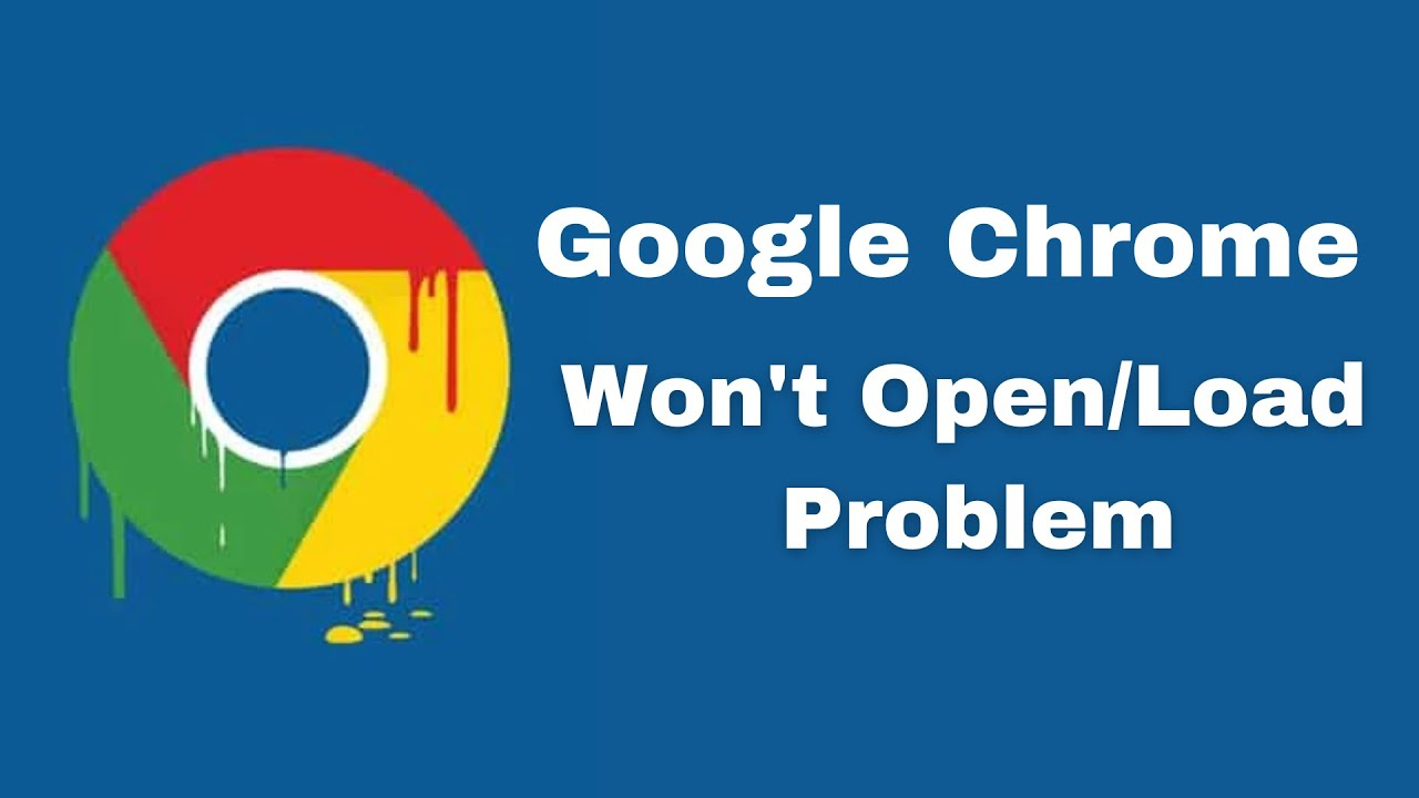 Google Chrome Won't Open/Load Problem Fix this