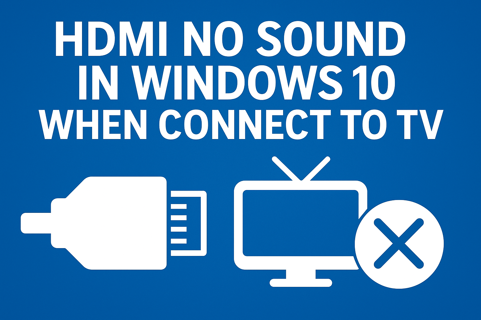 HDMI No Sound in Windows 10 When Connect to TV
