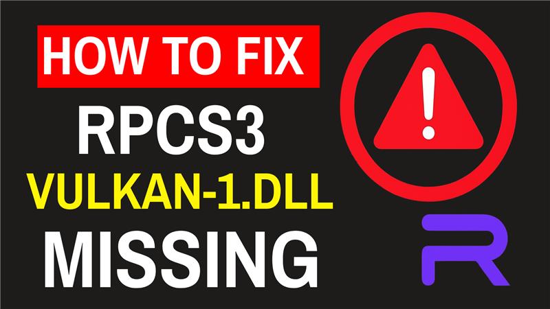 How To Fix RPCS3 Vulkan-1.dll Missing Error - RPCS3 Vulkan Error