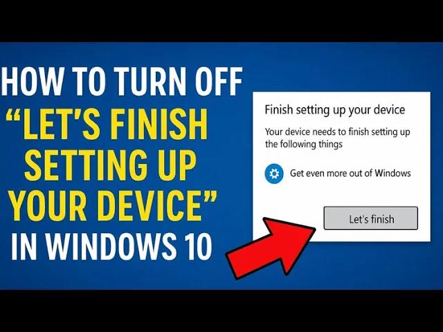 How To Turn Off “Let’s Finish Setting Up Your Device In Windows 10 || finish setting up device