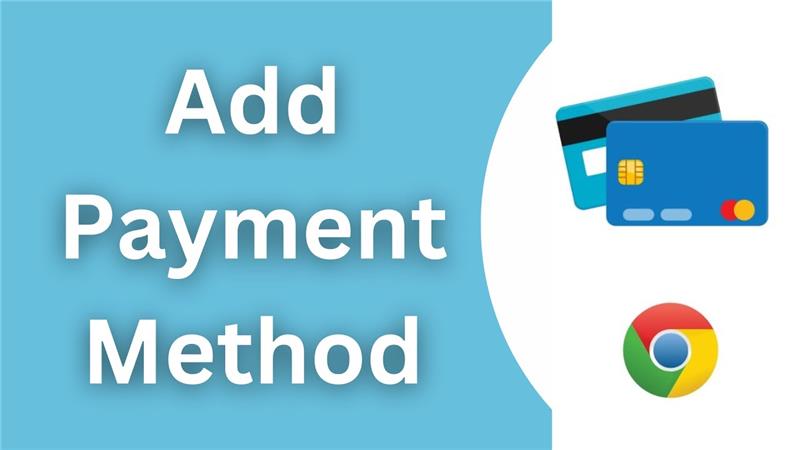 How to Add, edit, or delete Payment Information into Google Chrome