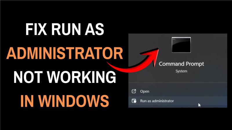 How to Fix Run As Administrator Not Working in Windows