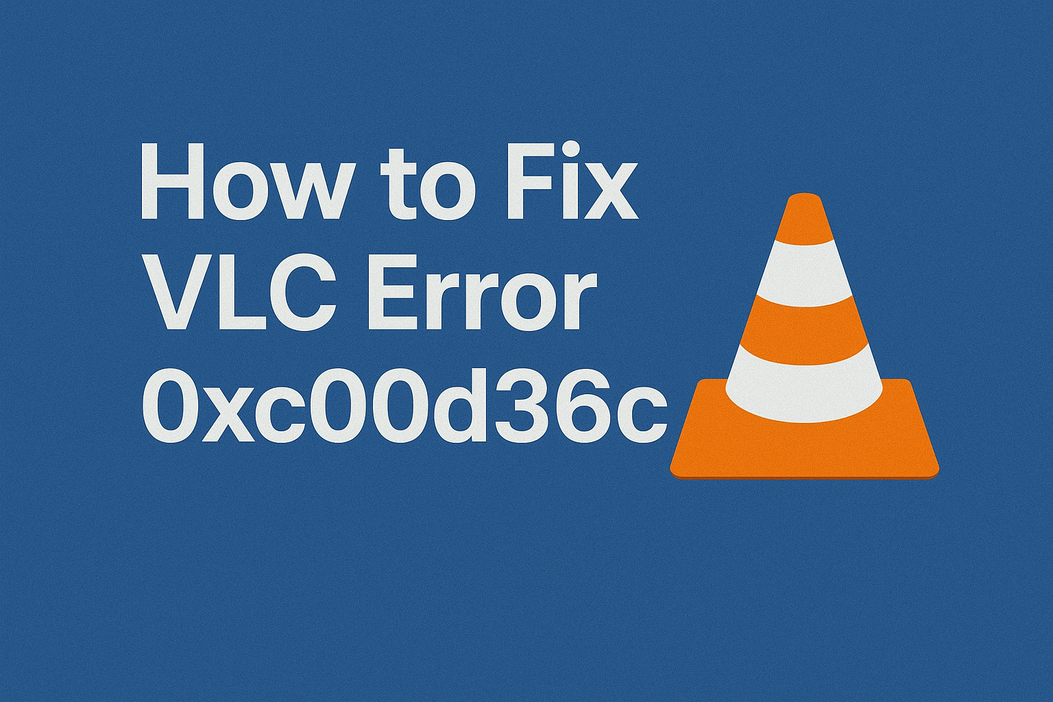 How to Fix VLC Error 0xc00d36c4