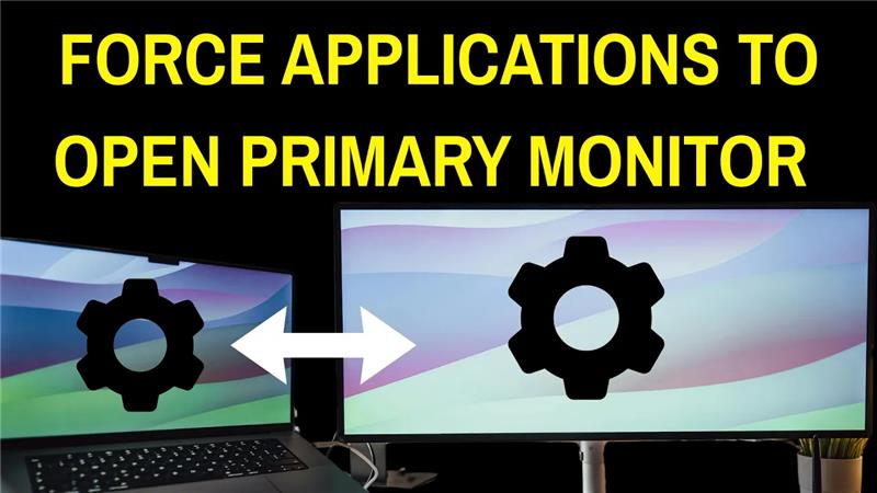 How to Force Applications to Open on Primary Monitor in Windows 11