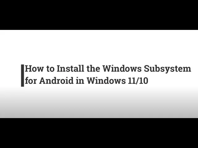 How to Install the Windows Subsystem for Android in Windows 11/10