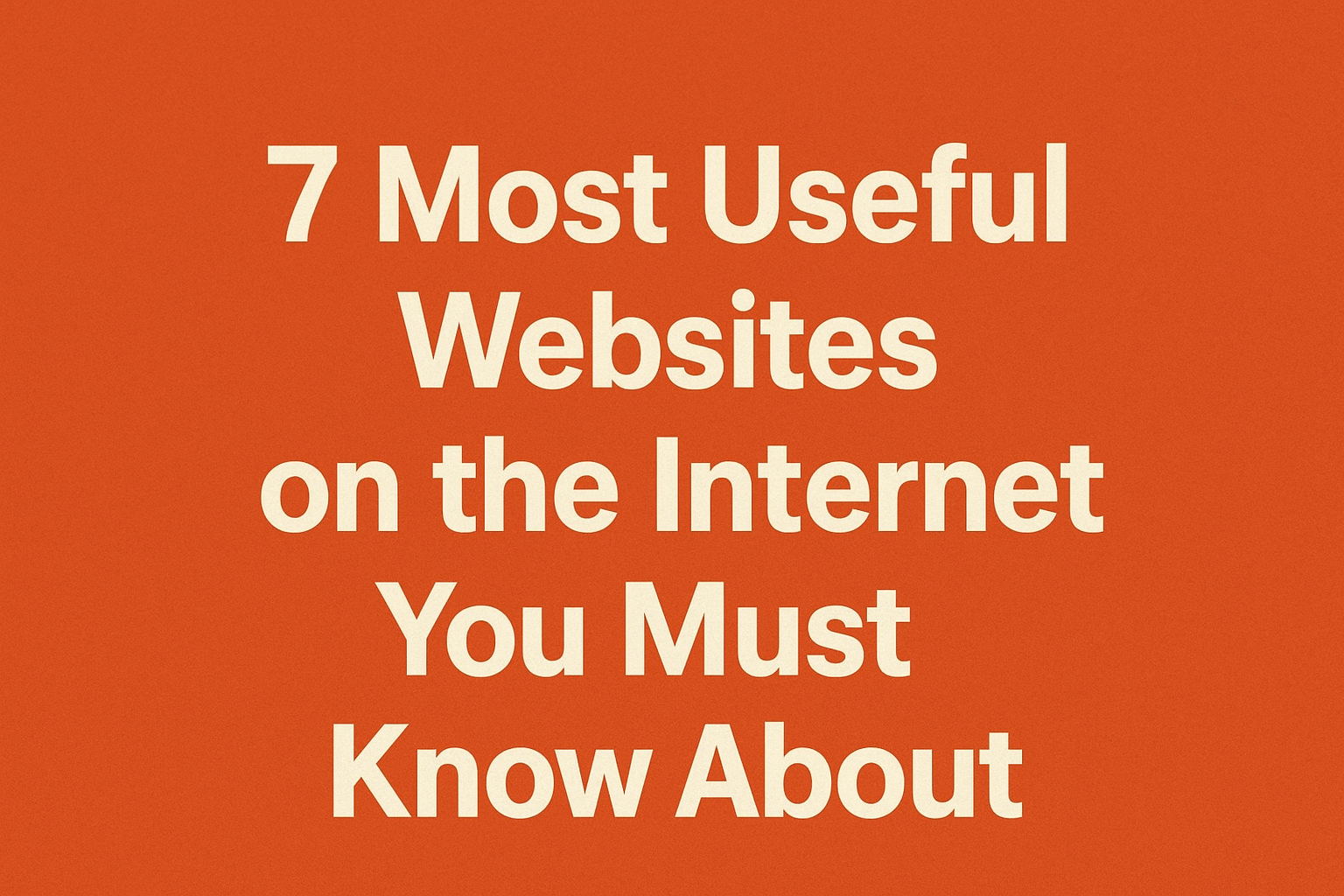 Most Useful Websites on the Internet