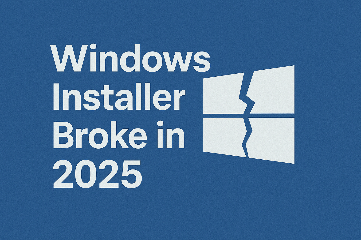 Windows Installer Broken in 2025