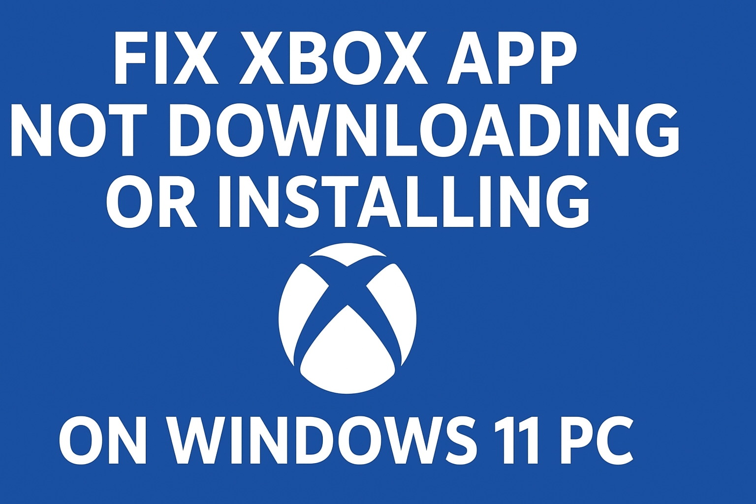 Xbox App Not Downloading or Installing