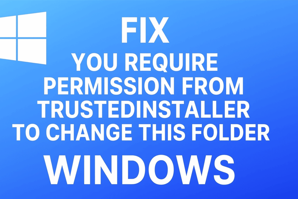 You Require Permission From Trustedinstaller to Change This Folder