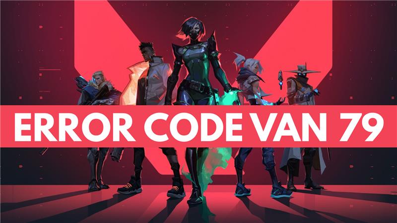 Valorant Error Code VAN 79 FIX (Quick &amp; Easy Guide!)