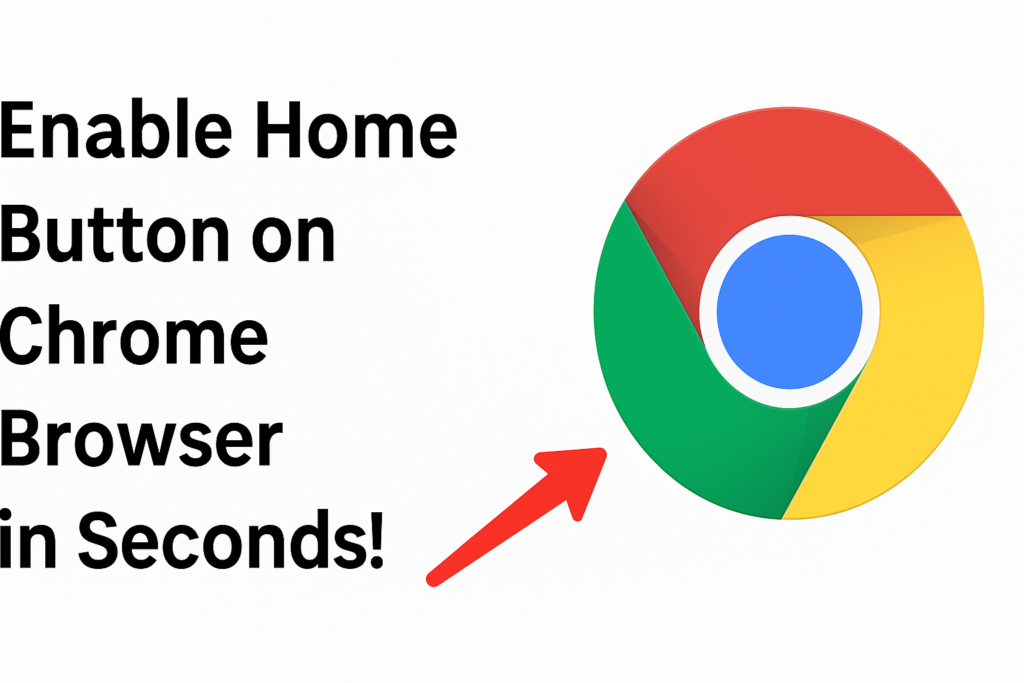 Enable Home Button on Chrome Browser