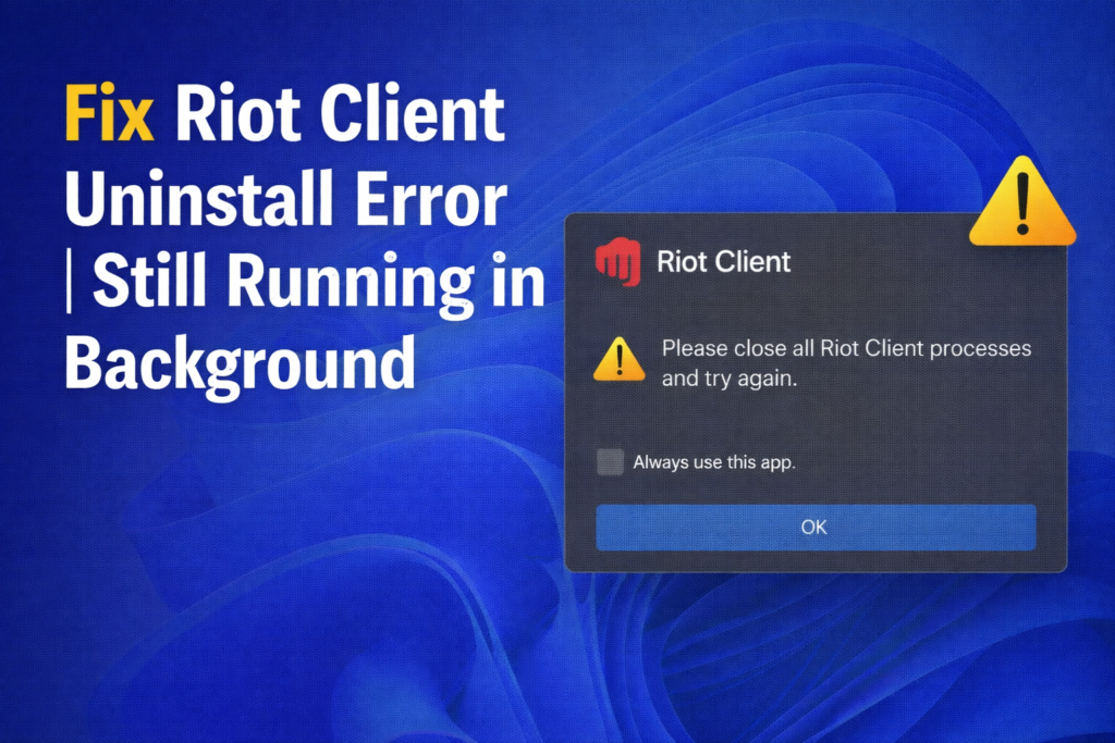 Fix Riot Client Uninstall Error
