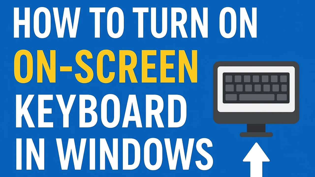How to Turn On On Screen Keyboard in Windows?
