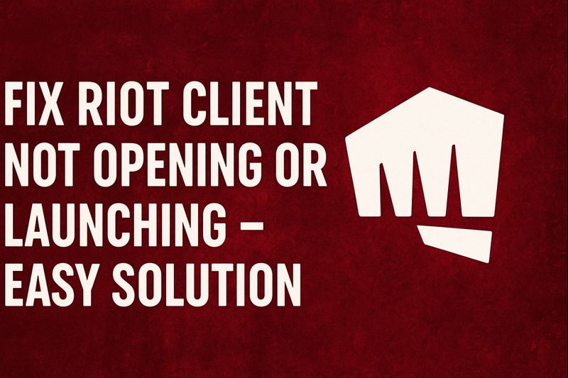 Riot Client Not Opening or Launching