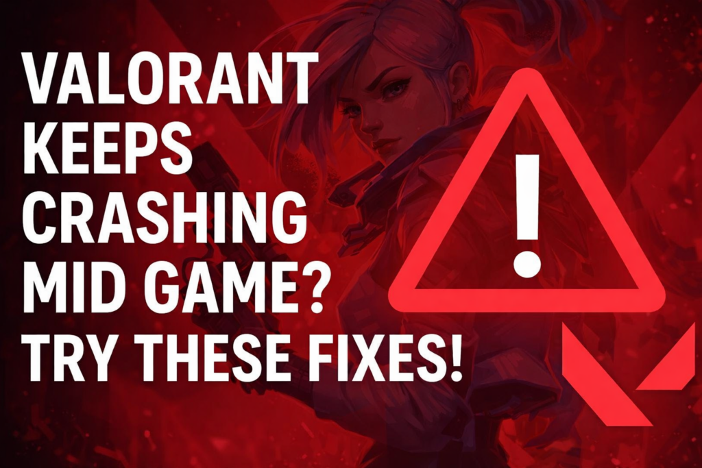 Valorant Keeps Crashing Mid Game